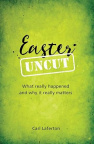 Easter Uncut - What really Happened and why it Really Matters 